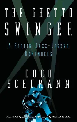 The Ghetto Swinger: Berlínska jazzová legenda spomína - The Ghetto Swinger: A Berlin Jazz-Legend Remembers