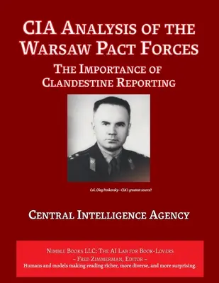 Analýza CIA o vojskách Varšavskej zmluvy: Dôležitosť tajného spravodajstva - CIA Analysis of The Warsaw Pact Forces: The Importance of Clandestine Reporting