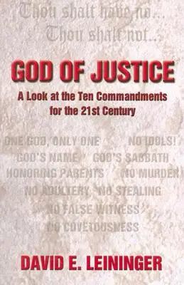 Boh spravodlivosti: Pohľad na desať prikázaní pre 21. storočie - God of Justice: A Look at the Ten Commandments for the 21st Century