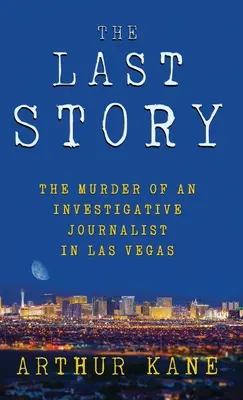 Posledný príbeh: Vražda investigatívneho novinára v Las Vegas - The Last Story: The Murder of an Investigative Journalist in Las Vegas