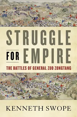 Boj o impérium: Bitky generála Zuo Zongtanga - Struggle for Empire: The Battles of General Zuo Zongtang