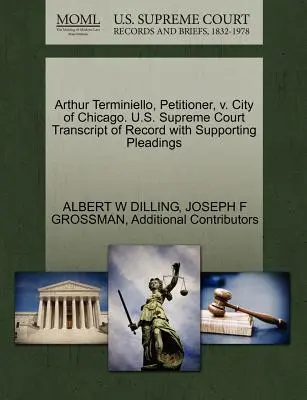 Arthur Terminiello, navrhovateľ, V. Mesto Chicago. Najvyšší súd USA Prepis záznamu s podpornými dokumentmi - Arthur Terminiello, Petitioner, V. City of Chicago. U.S. Supreme Court Transcript of Record with Supporting Pleadings