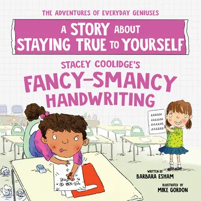 Fantastický rukopis Stacey Coolidgeovej: Príbeh o tom, ako zostať verný sám sebe - Stacey Coolidge's Fancy-Smancy Handwriting: A Story about Staying True to Yourself