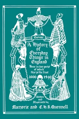 Dejiny každodenných vecí v Anglicku, I. diel, 1066-1499 (čiernobiele vydanie) - A History of Everyday Things in England, Volume I, 1066-1499 (Black and White Edition)