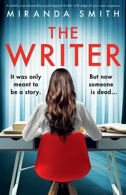 Spisovateľka: Naprosto neprehliadnuteľný psychologický triler s napätím na hranici únosnosti - The Writer: A totally unputdownable psychological thriller with edge-of-your-seat suspense