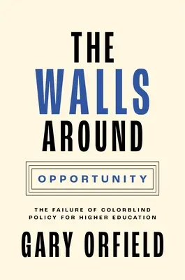 Múry okolo príležitosti: Zlyhanie farebne slepej politiky v oblasti vysokoškolského vzdelávania - The Walls Around Opportunity: The Failure of Colorblind Policy for Higher Education