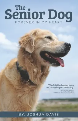 The Senior Dog: Seniori: navždy v mojom srdci - The Senior Dog: Forever In My Heart