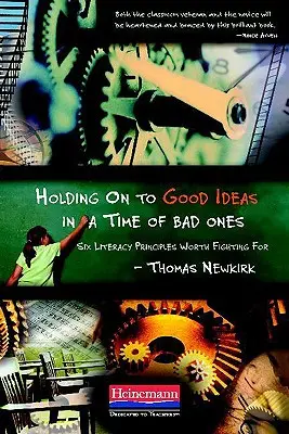 Držať sa dobrých nápadov v čase zlých nápadov: Šesť zásad gramotnosti, za ktoré sa oplatí bojovať - Holding on to Good Ideas in a Time of Bad Ones: Six Literacy Principles Worth Fighting for
