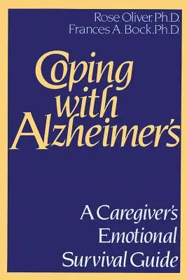 Zvládanie Alzheimerovej choroby: Emocionálna príručka pre opatrovateľa na prežitie - Coping with Alzheimer's: A Caregiver's Emotional Survival Guide