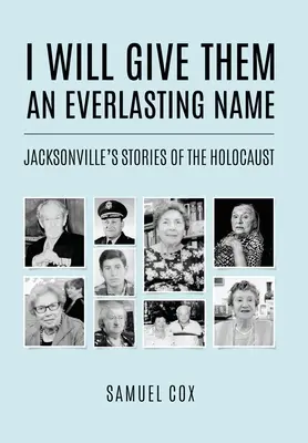Dám im večné meno: Príbehy Jacksonville o holokauste - I Will Give Them an Everlasting Name: Jacksonville's Stories of the Holocaust