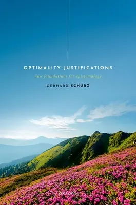 Odôvodnenie optimalizmu: Nové základy epistemológie - Optimality Justifications: New Foundations for Epistemology