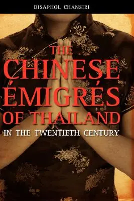 Čínski migranti v Thajsku v dvadsiatom storočí - The Chinese Migrs of Thailand in the Twentieth Century