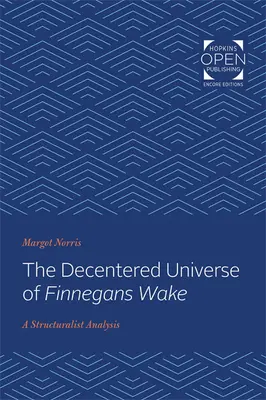 Decentrovaný vesmír románu Finnegans Wake: štrukturalistická analýza - The Decentered Universe of Finnegans Wake: A Structuralist Analysis