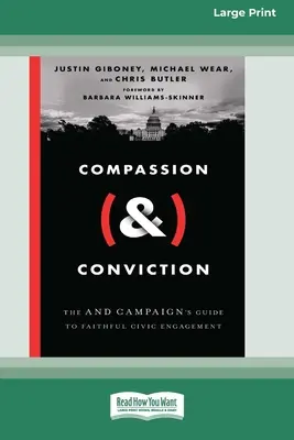 Súcit (a) presvedčenie: Vydanie pre veľký náklad 16 strán: Sprievodca vernou občianskou angažovanosťou [The Campaign's Guide to Faithful Civic Engagement] - Compassion (&) Conviction: The AND Campaign's Guide to Faithful Civic Engagement [Large Print 16 Pt Edition]