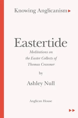 Poznávanie anglikánstva - Veľkonočné sviatky - Meditácie nad veľkonočnými kolektami Thomasa Cranmera - Knowing Anglicanism - Eastertide - Meditations on the Easter Collects of Thomas Cranmer