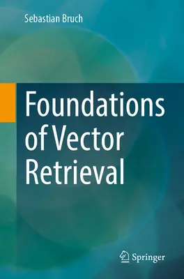Základy vektorového vyhľadávania - Foundations of Vector Retrieval