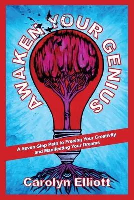 Prebuďte svojho génia: Sedemkroková cesta k oslobodeniu vašej kreativity a zhmotneniu vašich snov - Awaken Your Genius: A Seven-Step Path to Freeing Your Creativity and Manifesting Your Dreams