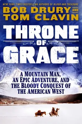 Trón milosti: Horský muž, epické dobrodružstvo a krvavé dobývanie amerického Západu - Throne of Grace: A Mountain Man, an Epic Adventure, and the Bloody Conquest of the American West