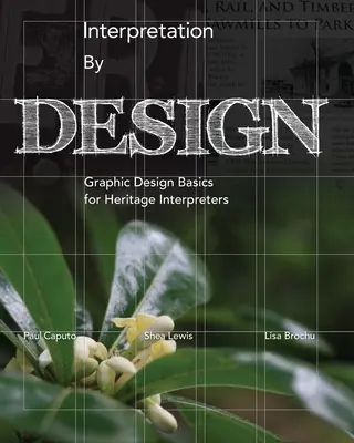 Interpretácia podľa predlohy: Základy grafického dizajnu pre interpretov kultúrneho dedičstva - Interpretation by Design: Graphic Design Basics for Heritage Interpreters