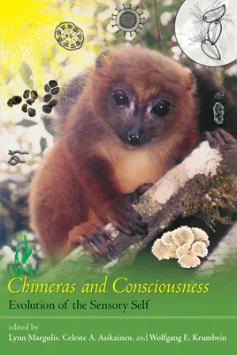 Chiméry a vedomie: Evolúcia zmyslového ja - Chimeras and Consciousness: Evolution of the Sensory Self