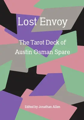 Stratený vyslanec, revidované a doplnené vydanie: Tarotový balíček Austina Osmana Sparea - Lost Envoy, Revised and Updated Edition: The Tarot Deck of Austin Osman Spare
