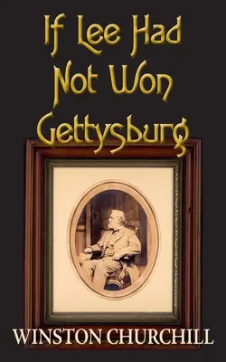 Keby Lee nevyhral Gettysburg - If Lee Had Not Won Gettysburg