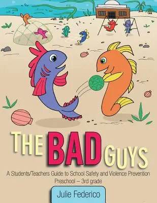 Zlí chlapci: Príručka pre študentov/učiteľov o bezpečnosti v škole a prevencii násilia - The Bad Guys: A Students/Teachers Guide to School Safety and Violence Prevention
