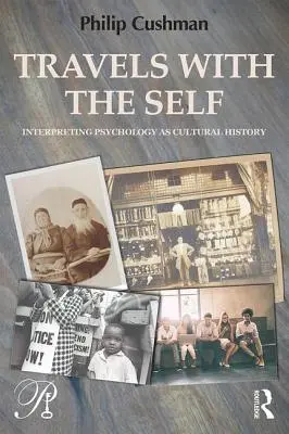 Cesty so sebou samým: Interpretácia psychológie ako kultúrnej histórie - Travels with the Self: Interpreting Psychology as Cultural History