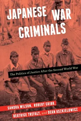 Japonskí vojnoví zločinci: Politika spravodlivosti po druhej svetovej vojne - Japanese War Criminals: The Politics of Justice After the Second World War