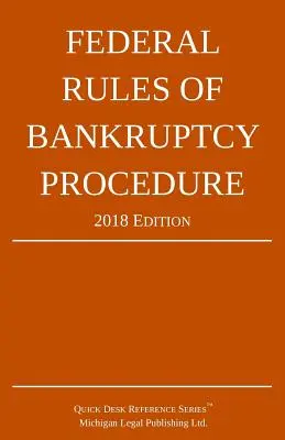 Federálne pravidlá konkurzného konania; vydanie 2018 - Federal Rules of Bankruptcy Procedure; 2018 Edition