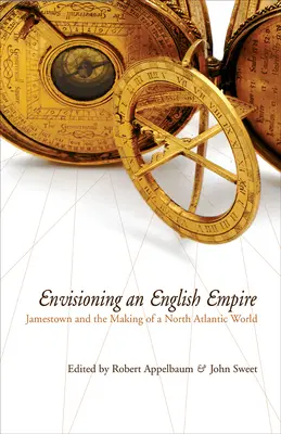 Predstavy o anglickom impériu: Jamestown a vytváranie severoatlantického sveta - Envisioning an English Empire: Jamestown and the Making of the North Atlantic World