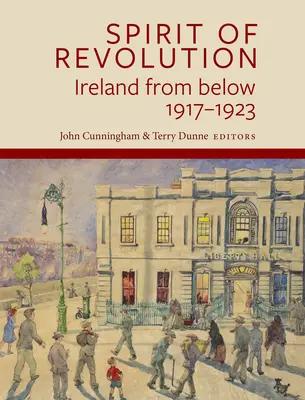 Duch revolúcie: Írsko zdola, 1917-1923 - Spirit of Revolution: Ireland from Below, 1917-1923