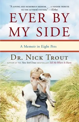 Vždy po mojom boku: Memoáre v ôsmich knihách o domácich zvieratách - Ever By My Side: A Memoir in Eight Pets