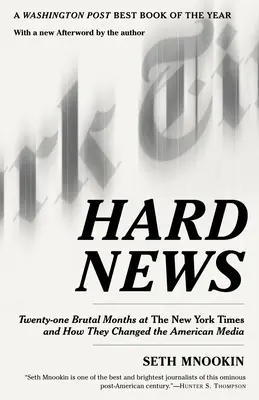 Ťažké správy: Dvadsaťjeden brutálnych mesiacov v New York Times a ako zmenili americké médiá - Hard News: Twenty-one Brutal Months at The New York Times and How They Changed the American Media