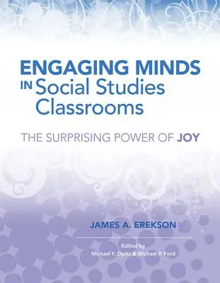 Zaujatie mysle v triedach spoločenských vied: Prekvapujúca sila radosti - Engaging Minds in Social Studies Classrooms: The Surprising Power of Joy