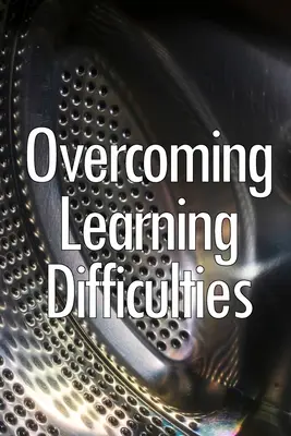 Prekonávanie ťažkostí s učením: Jednoducho realizovateľné techniky a cvičenia na vyučovanie žiakov s postihnutím - Overcoming Learning Difficulties: Easily Implementable Techniques and Exercises for instructing learners with disabilities