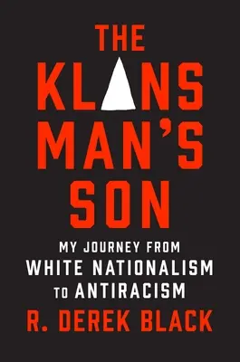 Klansmanov syn: Moja cesta od bieleho nacionalizmu k antirasizmu: A Memoir (Spomienky) - The Klansman's Son: My Journey from White Nationalism to Antiracism: A Memoir
