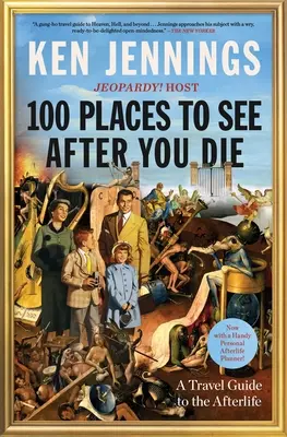 100 miest, ktoré môžete vidieť po smrti: cestovný sprievodca posmrtným životom - 100 Places to See After You Die: A Travel Guide to the Afterlife