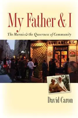 Môj otec a ja: Marais a queerness spoločenstva - My Father and I: The Marais and the Queerness of Community
