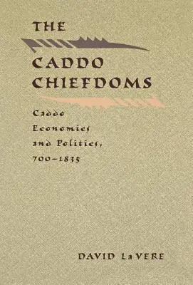Náčelníctvo Caddo: Hospodárstvo a politika Caddo, 700-1835 - The Caddo Chiefdoms: Caddo Economics and Politics, 700-1835