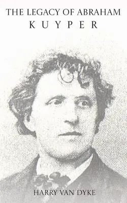 Odkaz Abrahama Kuypera - The Legacy of Abraham Kuyper
