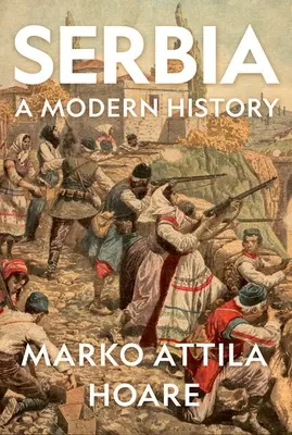 Srbsko: moderné dejiny - Serbia: A Modern History