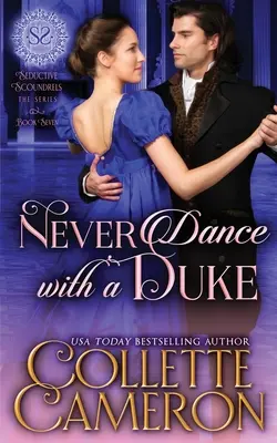 Nikdy netancuj s vojvodom: Dobrodružná historická romanca z regentského obdobia: Zmyselné manželstvo z donútenia - Never Dance with a Duke: A Sensual Marriage of Convenience Regency Historical Romance Adventure