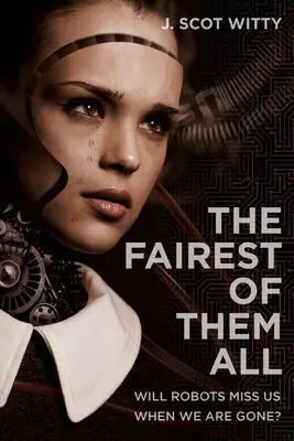 The Fairest of them All: Budeme robotom chýbať, keď odídeme? - The Fairest of them All: Will Robots Miss Us When We Are Gone?
