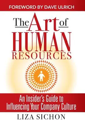 Umenie ľudských zdrojov: Umenie ľudských zdrojov: zasvätený sprievodca ovplyvňovaním kultúry - The Art of Human Resources: An Insider's Guide to Influencing Your Culture
