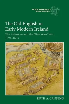Stará angličtina v ranom novoveku v Írsku: Palesmeni a deväťročná vojna, 1594-1603 - The Old English in Early Modern Ireland: The Palesmen and the Nine Years' War, 1594-1603