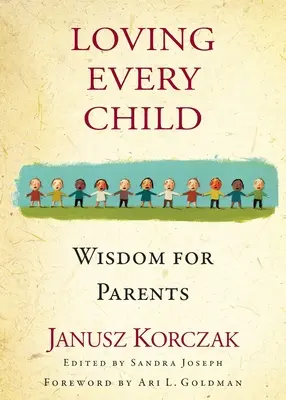 Milovať každé dieťa: Múdrosť pre rodičov - Loving Every Child: Wisdom for Parents