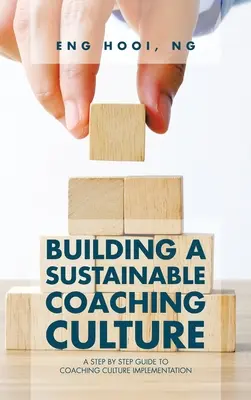 Budovanie udržateľnej kultúry koučovania: Sprievodca krok za krokom k implementácii koučovacej kultúry - Building a Sustainable Coaching Culture: A Step by Step Guide to Coaching Culture Implementation