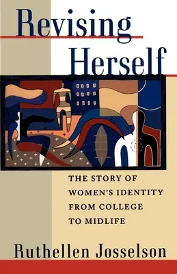 Revízia seba samého: Príbeh ženskej identity od vysokej školy po stredný vek - Revising Herself: The Story of Women's Identity from College to Midlife