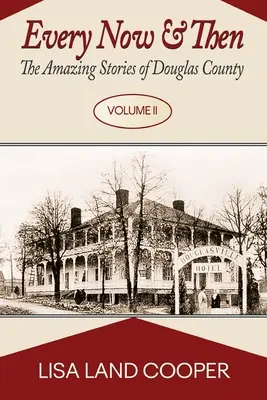 Každú chvíľu: Úžasné príbehy z okresu Douglas, II. diel - Every Now and Then: The Amazing Stories of Douglas County Volume II